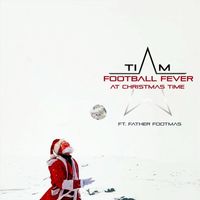 Tiam - Football Fever (At Christmas Time) [feat. Father Footmas]