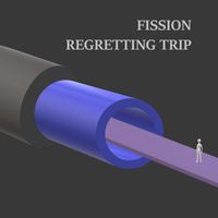 Fission - Regretting Trip