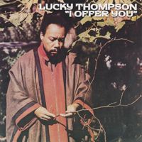 Lucky Thompson - I Offer You