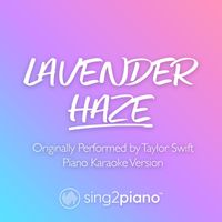 Sing2Piano - Lavender Haze (Originally Performed by Taylor Swift) (Piano Karaoke Version)