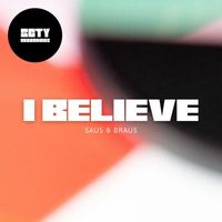 Saus & Braus - I Believe