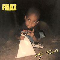 FRAZ - My Turn (Explicit)