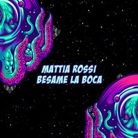 Mattia Rossi - Besame La Boca