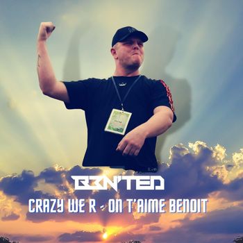Crazy We R - On t'aime Benoit (Explicit)