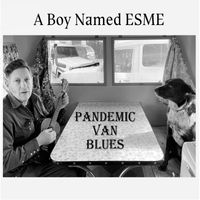 A Boy Named Esme - Pandemic Van Blues (Explicit)