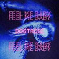 Dostroic - FEEL ME BABY