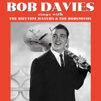 Bob Davies - Sings With the Rhythm Jesters & the Bobsmiths