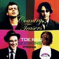 Country Teasers - Toe Rag Sessions (September 1994 [Explicit])