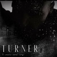 Turner - I Can't Not Cry