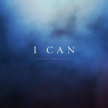 Fearless Motivation - I Can