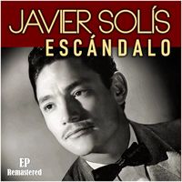 Javier Solís - Escándalo (Remastered)