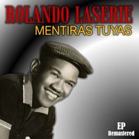 Rolando Laserie - Mentiras Tuyas (Remastered)