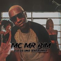 Mc Mr Bim - ELA DA UMA SENTADINHA (Explicit)