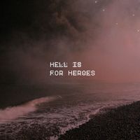 Hell Is For Heroes - I Should Never Have Been Here in the First Place