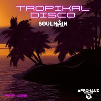 Soulmain - Tropikal Disco (Explicit)