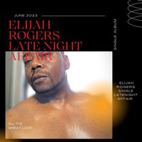 Elijah L. Rogers - Late Night Affair (Explicit)
