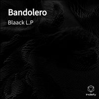 Blaack L.P - Bandolero (Explicit)