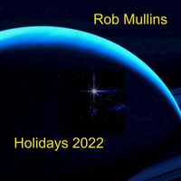 Rob Mullins - Holidays 2022