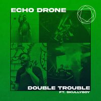 Echo Drone, Skullyboy - Double Trouble