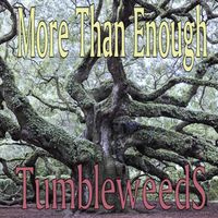 Tumbleweeds - More Than Enough