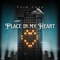 Pork Chop - Place in My Heart (Explicit)