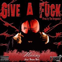 Marinez - Give a Fuck (feat. Dirtee Def) (Explicit)