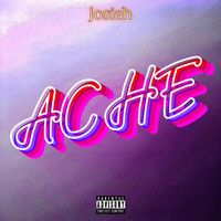 Josiah - Ache (Explicit)