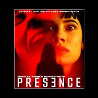 Andrew Morgan Smith - Presence (Original Motion Picture Soundtrack)