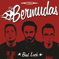 The Bermudas - Bad Luck