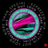 Livin Out Loud - More Than Special (Ezprezzo Mix)