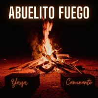 Yaya Caminante - Abuelito Fuego