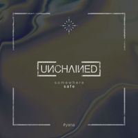 Unchained - Somewhere Safe (Explicit)
