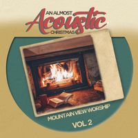 Mountain View Worship - An Almost Acoustic Christmas, Vol. 2