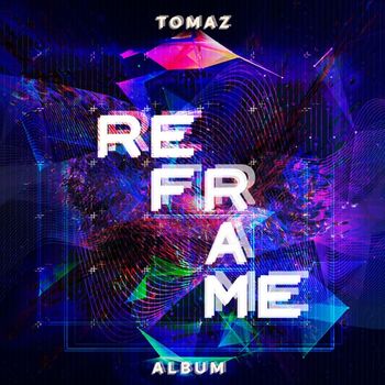 TOMAZ - Reframe