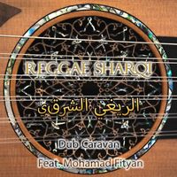 Dub Caravan - Reggae Sharqi (feat. Mohamad Fityan)