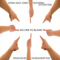 Astro Jiggy Jones - No One to Blame (feat. DJ Flipcyide) (Explicit)