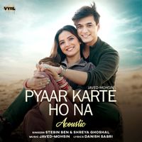 Javed-Mohsin, Stebin Ben, Shreya Ghoshal - Pyaar Karte Ho Na (Acoustic)