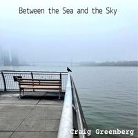 Craig Greenberg - Between the Sea and the Sky