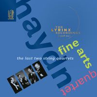 Fine Arts Quartet - The Lyrinx Recordings (1998·99): Haydn, The Last Two String Quartets