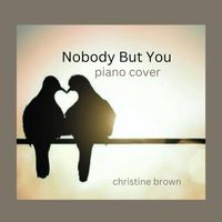 Christine Brown - Nobody but You (Piano Cover)