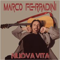Marco Ferradini - Nuova vita