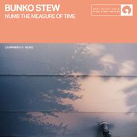 Bunko Stew - Numb The Measure Of Time