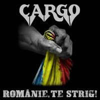 Cargo - Românie, te strig!
