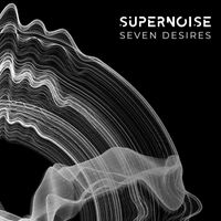 Supernoise - Seven Desires