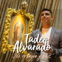 Tadeo Alvarado - Mi Refugio y Paz