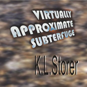 K.L.Storer - Virtually Approximate Subterfuge (Explicit)
