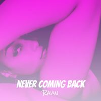 Ravin - Never Coming Back