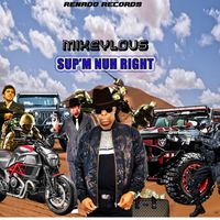 Mikeylous - Sup'm Nuh Right (Explicit)
