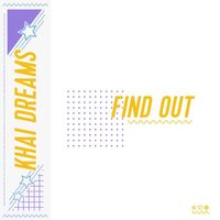 Khai Dreams - Find Out