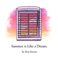 Khai Dreams - Summer Is Like a Dream